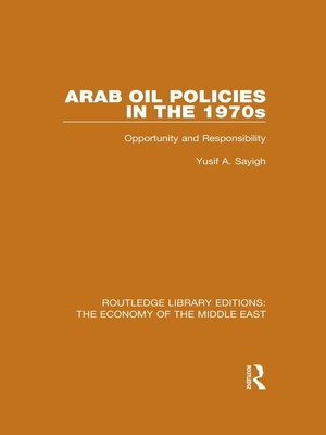 cover image of Arab Oil Policies in the 1970s (RLE Economy of Middle East)